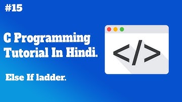 Else If ladder | C Programming Tutorial In Hindi | #15