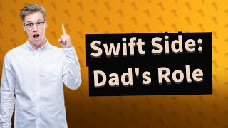 What did Taylor Swift dad do?