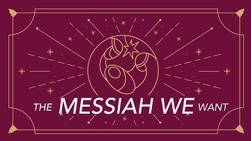 "Messiah As King" (The Messiah We Want Advent Series) - December 7, 2025