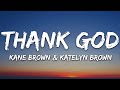 Kane Brown &amp; Katelyn Brown - Thank God (Lyrics)