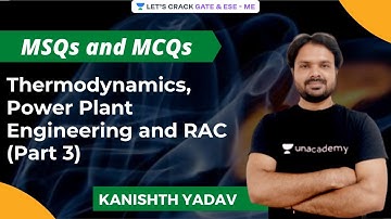 MSQs and MCQs - Thermodynamics, Power Plant Engineering and RAC | GATE 2021 | Kanishth Yadav