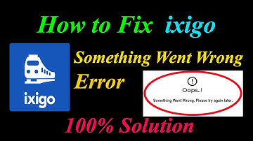 How to Fix ixigo  Oops - Something Went Wrong Error in Android & Ios - Please Try Again Later