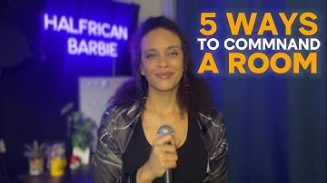 5 WAYS TO COMMAND A ROOM (BEFORE YOU MAKE A SOUND)