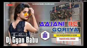 Nagpuri dj song Hard MIX 2022 ka 🥁🎵 ....  Ajani Re Goriya Nagpuri dj. //    Dj Gyan Babu..... 💟