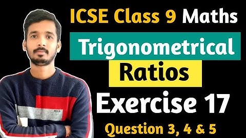 ICSE Class 9 Maths | Trigonometrical Ratios | Chapter 17 Maths M L Aggarwal ICSE Class 9 Q- 3,4 & 5
