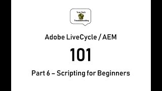 LiveCycle / AEM Designer 101 - Part 6 Scripting for Beginners