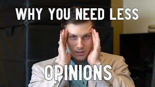 Why you Need LESS Opinions - Make Better Decisions