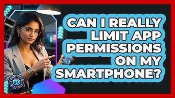 Can I Really Limit App Permissions On My Smartphone? - Phone Fix and Features