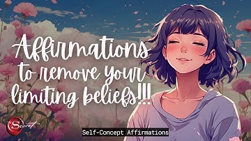POSITIVE AFFIRMATIONS TO REMOVE LIMITING BELIEFS| SELF-CONCEPT| LISTEN DAILY✨