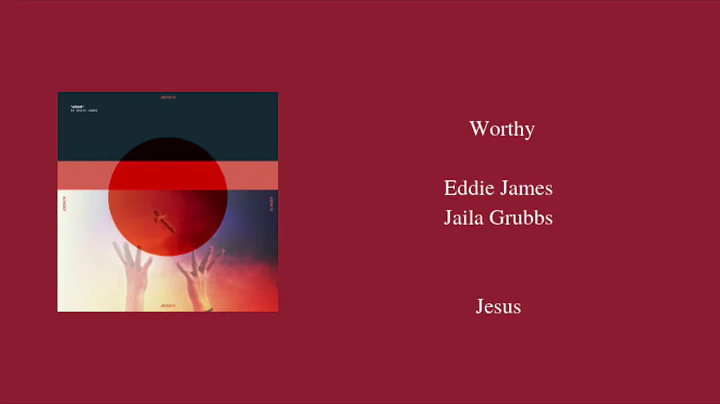 Worthy (Ft. Jaila Grubbs)