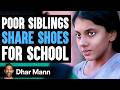 Poor Siblings SHARE SHOES for SCHOOL, What Happens Next Is Shocking | Dhar Mann Studios