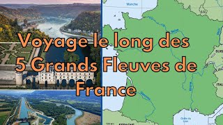 Les 5 Grands Fleuves de France : Histoire, Géographie et Patrimoine
