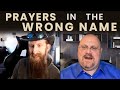 Prayers in the Wrong Name
