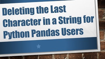 Deleting the Last Character in a String for Python Pandas Users