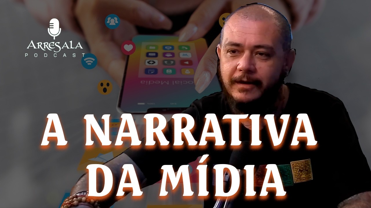 A MÍDIA E A GUERRA DE NARRATIVAS // Corte do Arresala Podcast