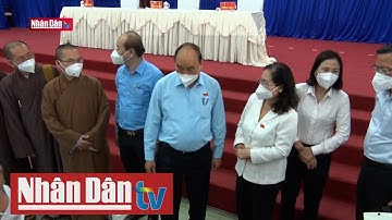 Chủ tịch nước Nguyễn Xuân Phúc tiếp xúc cử tri huyện Củ Chi và Hóc Môn