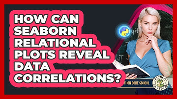 How Can Seaborn Relational Plots Reveal Data Correlations? - Python Code School