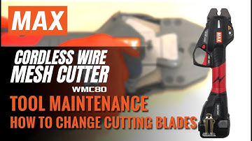 MAX USA Corp. - Cordless Wire Mesh Cutter WMC80, How To Replace Cutting Blades