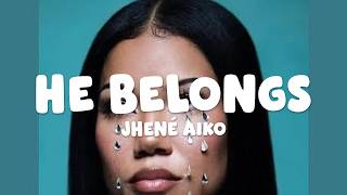 Jhené Aiko - He Belongs (Lyrics)
