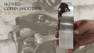 074 Skewed coffin smoother - Pt. 2 The iron