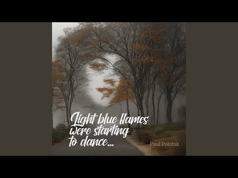 Guarda Light Blue Flames Were Starting to Dance su YouTube