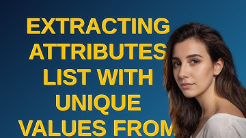 Gis: Extracting attributes list with unique values from QGIS Attribute table