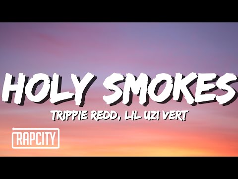 Trippie Redd - Holy Smokes (Lyrics) ft. Lil Uzi Vert