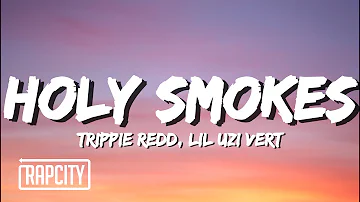 Trippie Redd - Holy Smokes (Lyrics) ft. Lil Uzi Vert