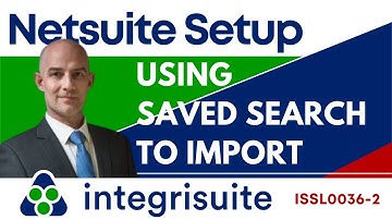 Netsuite Setup: NetSuite Saved Search Tutorial | Tips & Tricks-  ISSL0036 2