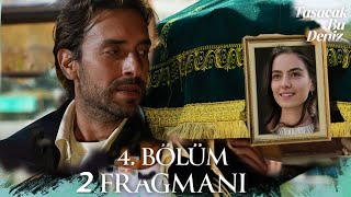 Taşacak Bu Deniz 4. 2.Fragman Eleninin Sonu