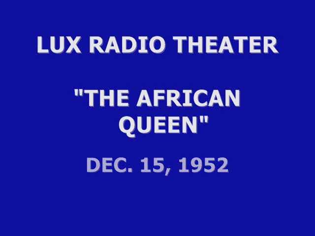 LUX RADIO THEATER -- "THE AFRICAN QUEEN" (12-15-52)