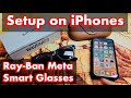 How to Setup Ray-Ban Meta Smart Glasses on iPhone (had issues at first)