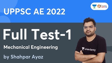 UPPSC AE 2022 I Mechanical Engineering | Full Test - 1 | Shahpar Ayaz