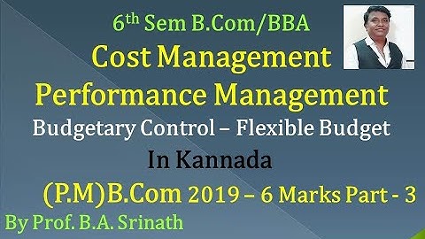 Flexible Budget in Kannada PART 3 - B.Com 2019 PM Question Paper 6 Marks (By Srinath Sir)