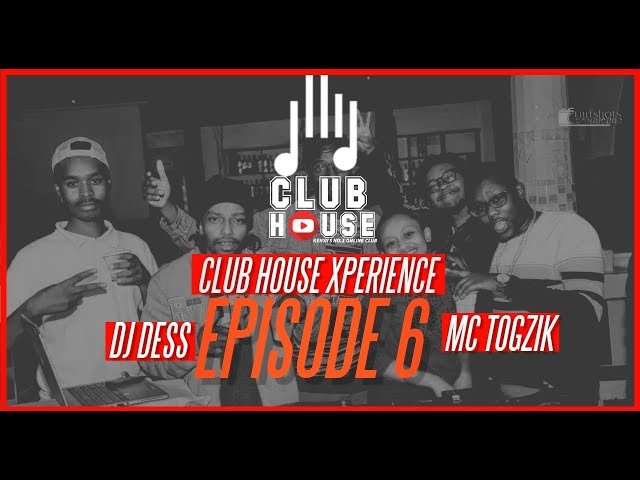 THE CLUBHOUSE EXPERIENCE EPISODE 7 - DJ DESS FT. MC TOGZIK - (MASHUJAA EDITION) LIVE MIX class=