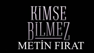 Kimse Bilmez (Gül Rengi̇ Şarap) Metin Fırat