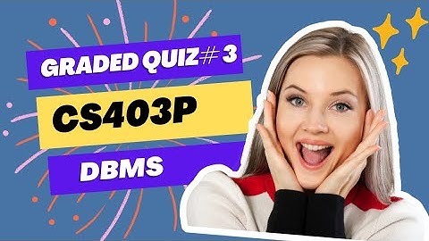 CS403p graded quiz# 3 2023| DBMS | #genius_zed