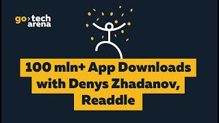 GoTech2019. 100+ mln downloads with Denys Zhadanov, Readdle