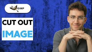 How to Cut Out Image in GIMP [2026 Full Guide]