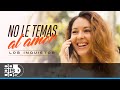 No Le Temas Al Amor, Los Inquietos - Video
