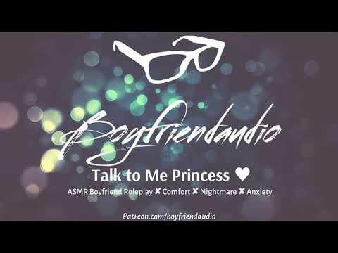 Talk to Me Princess [Boyfriend Roleplay][Nightmares][Anxiety] ASMR