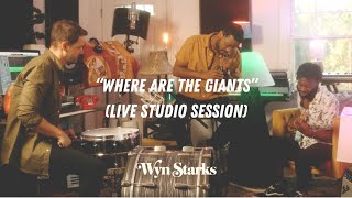 Wyn Starks - "Where Are The Giants" (Live Studio Session)