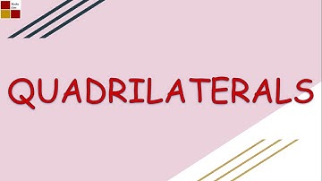Types of Quadrilaterals and their properties
