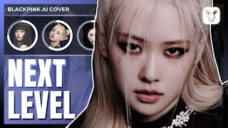 [AI Cover] How Would BLACKPINK sing 'NEXT LEVEL' | MMUMMYS