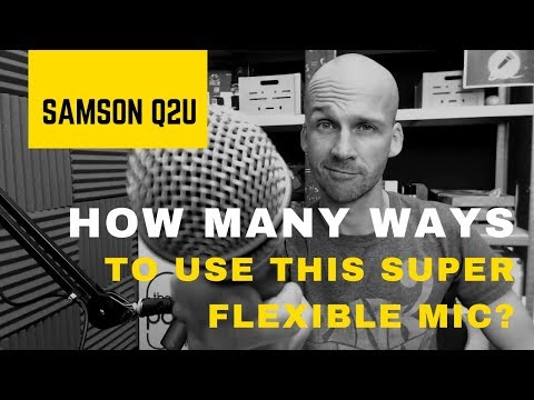 Samson Q2U: How many ways can I use this hyper-flexible microphone?