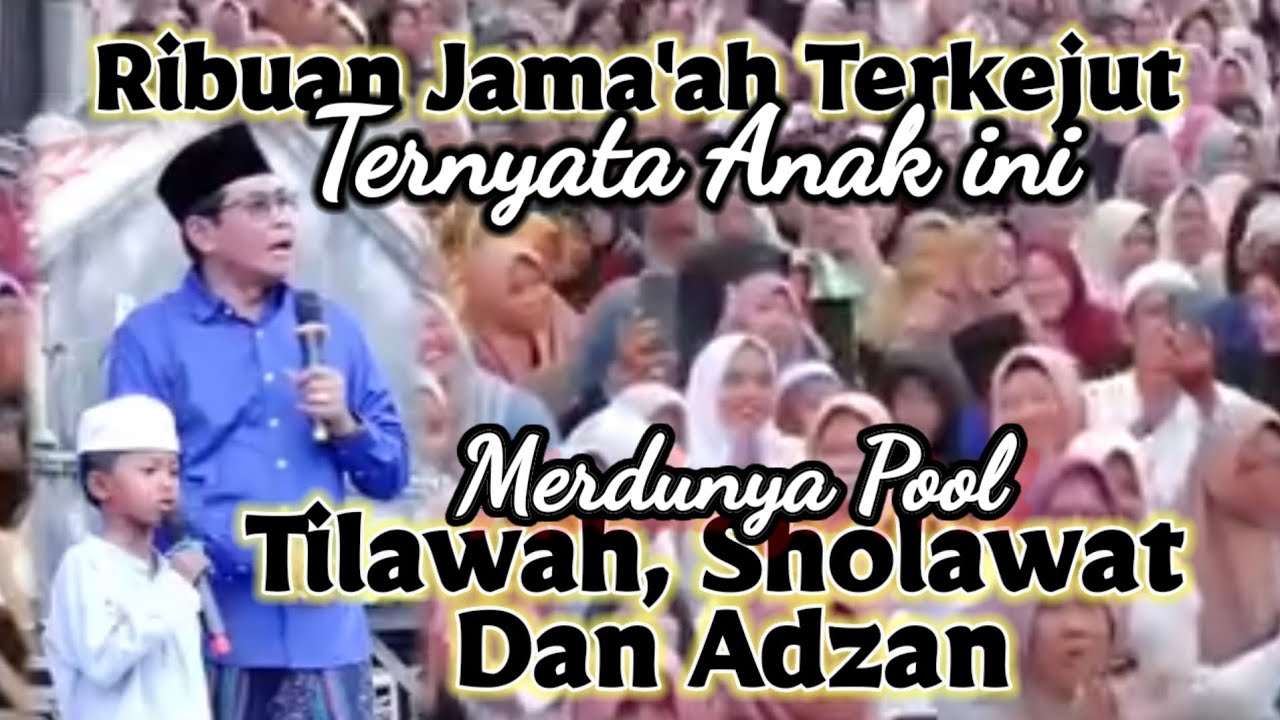 Ribuan Jama'ah Terkesima‼️Anak ini Suara Full Merdu, Tilawah, Sholawat & Adzan Bikin Nangis
