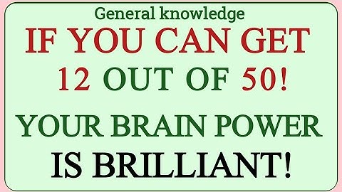 IF YOU CAN GET 12 OUT OF 50! YOUR BRAIN POWER IS BRILLIANT! | GK IQ | General Knowledge Quiz