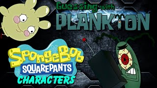 Guessing with Plankton: SpongeBob SquarePants Characters
