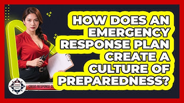 How Does An Emergency Response Plan Create A Culture Of Preparedness? - Crisis Response Coach
