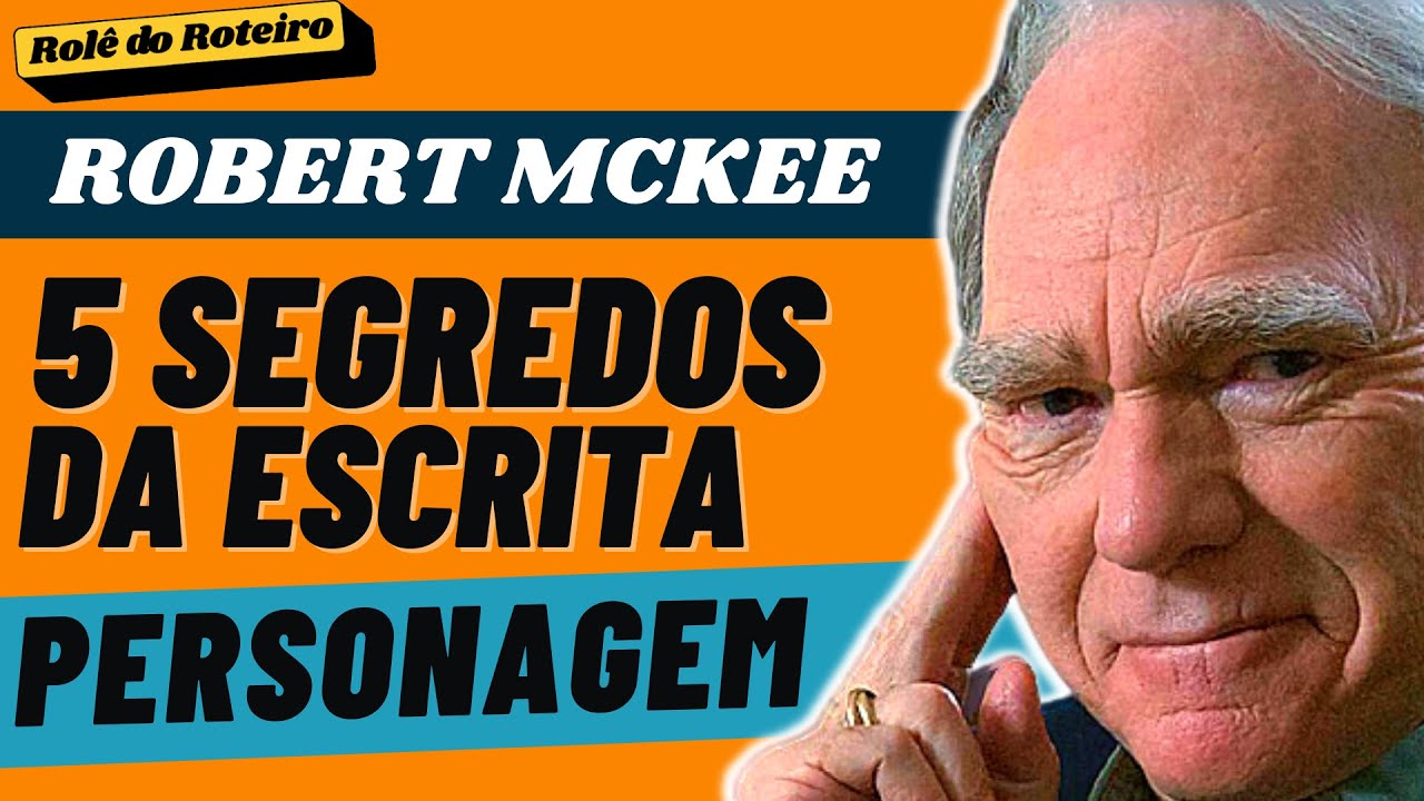 🔴 ROBERT McKEE: 5 DICAS de como ESCREVER PERSONAGENS para ROTEIRISTAS e ESCRITORES (STORY)